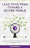 Lead your team toward a better world by Drs. Lies Wouters
