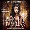 Bright Familiar by Jeffe Kennedy