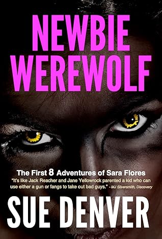 Newbie Werewolf: The First 8 Adventures of Sara Flores (WolfLady)