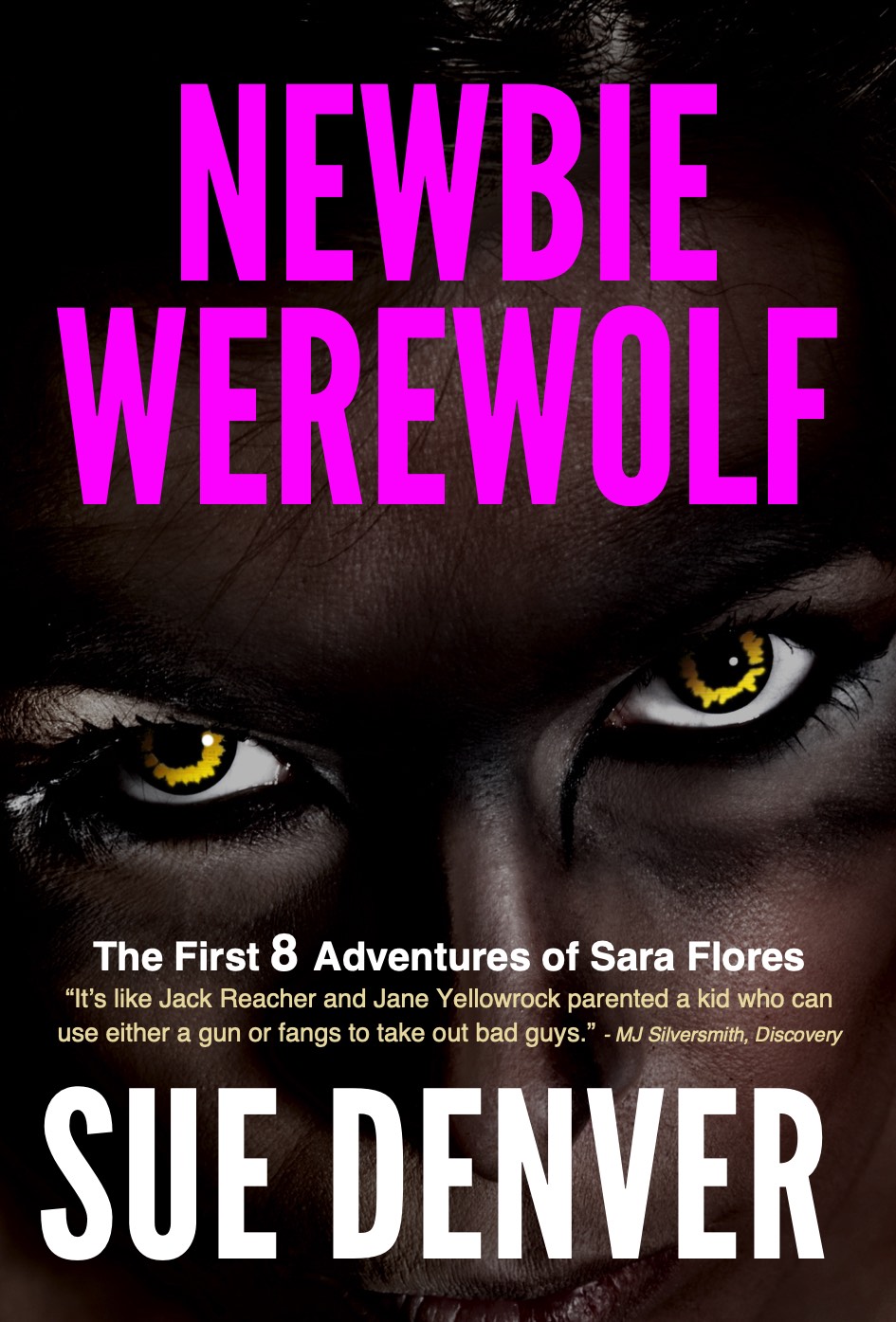 Newbie Werewolf: The First 8 Adventures of Sara Flores (WolfLady)