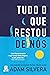 Tudo o Que Restou de Nós by Adam Silvera