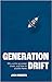 Generation Drift by Josh Roberts