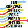 Ten Survival Skills for a World in Flux by Tom Fletcher Ten Survival Skills for a World in Flux by Tom Fletcher