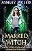 A Marked Witch A Supernatural Spy Academy Series - Summer Internship (Spellcasters Spy Academy) by Ashley McLeo