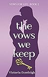 The Vows We Keep (Vows for Life #2) The Vows We Keep (Vows for Life #2)