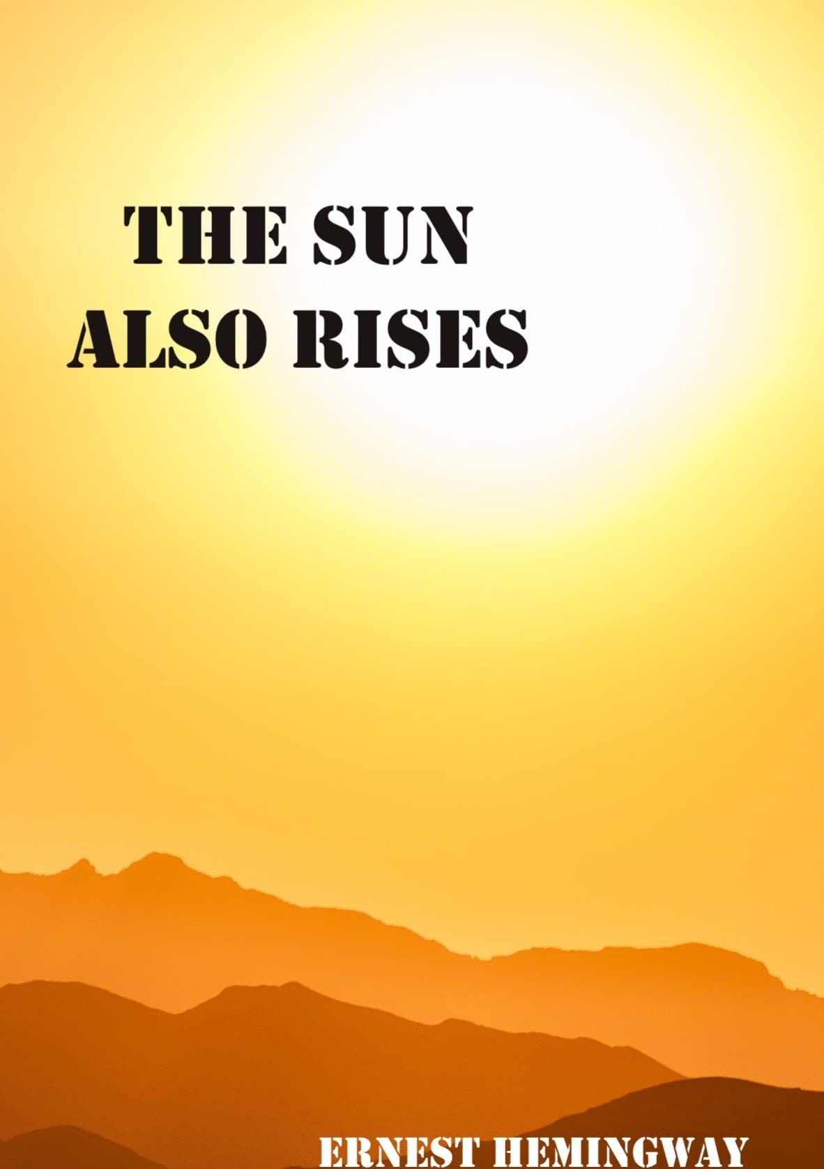 The Sun Also Rises (original): with an added summary by Hazel A. Stone