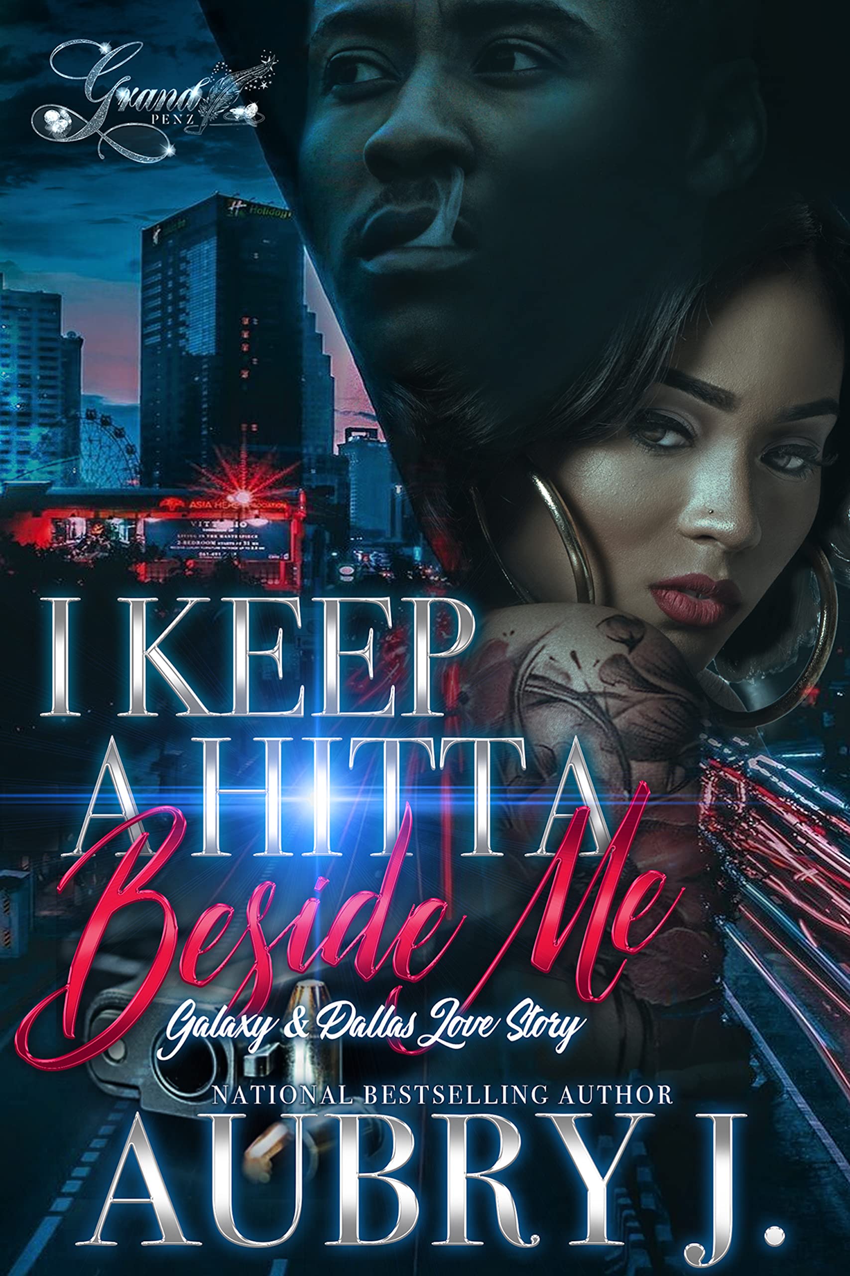 I Keep a Hitta Beside Me: Galaxy & Dallas's Love Story (Kindle Edition)