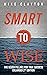 Smart to Wise: The Seven Pillars for True Success - 2nd Edition: Revised and Enlarged