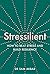 Stressilient: How to Beat Stress and Build Resilience
