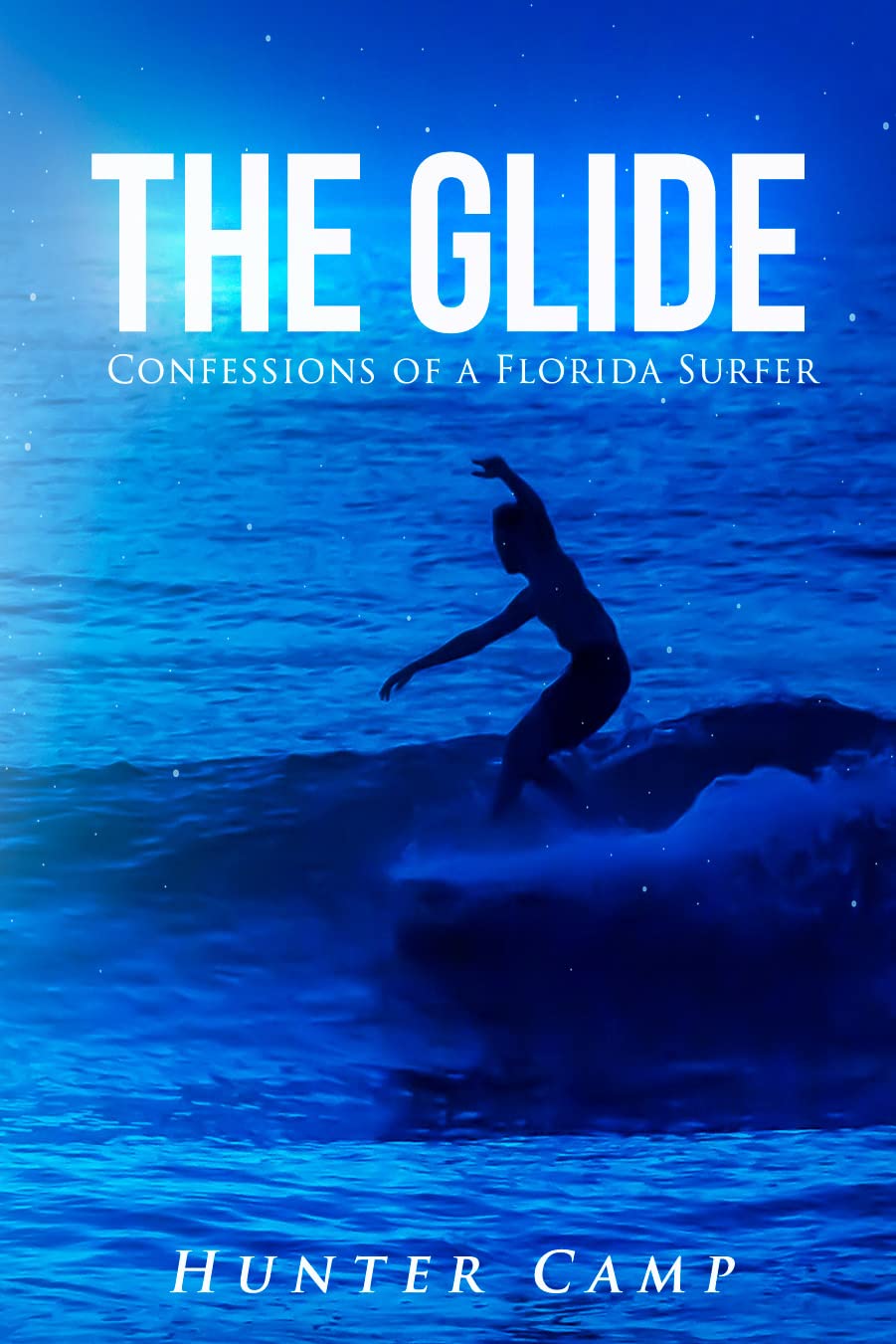 The Glide: Confessions of a Florida Surfer (Kindle Edition)