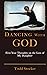 Dancing With God