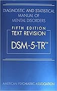 Diagnostic and Statistical Manual of Mental Disorders, Text Revision Dsm-5-tr