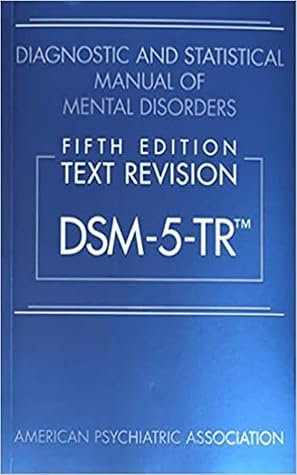 Diagnostic and Statistical Manual of Mental Disorders, Text Revision Dsm-5-tr