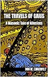 The Travels of Gaius: A Masonic Tale of Allusions