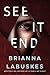 See It End by Brianna Labuskes