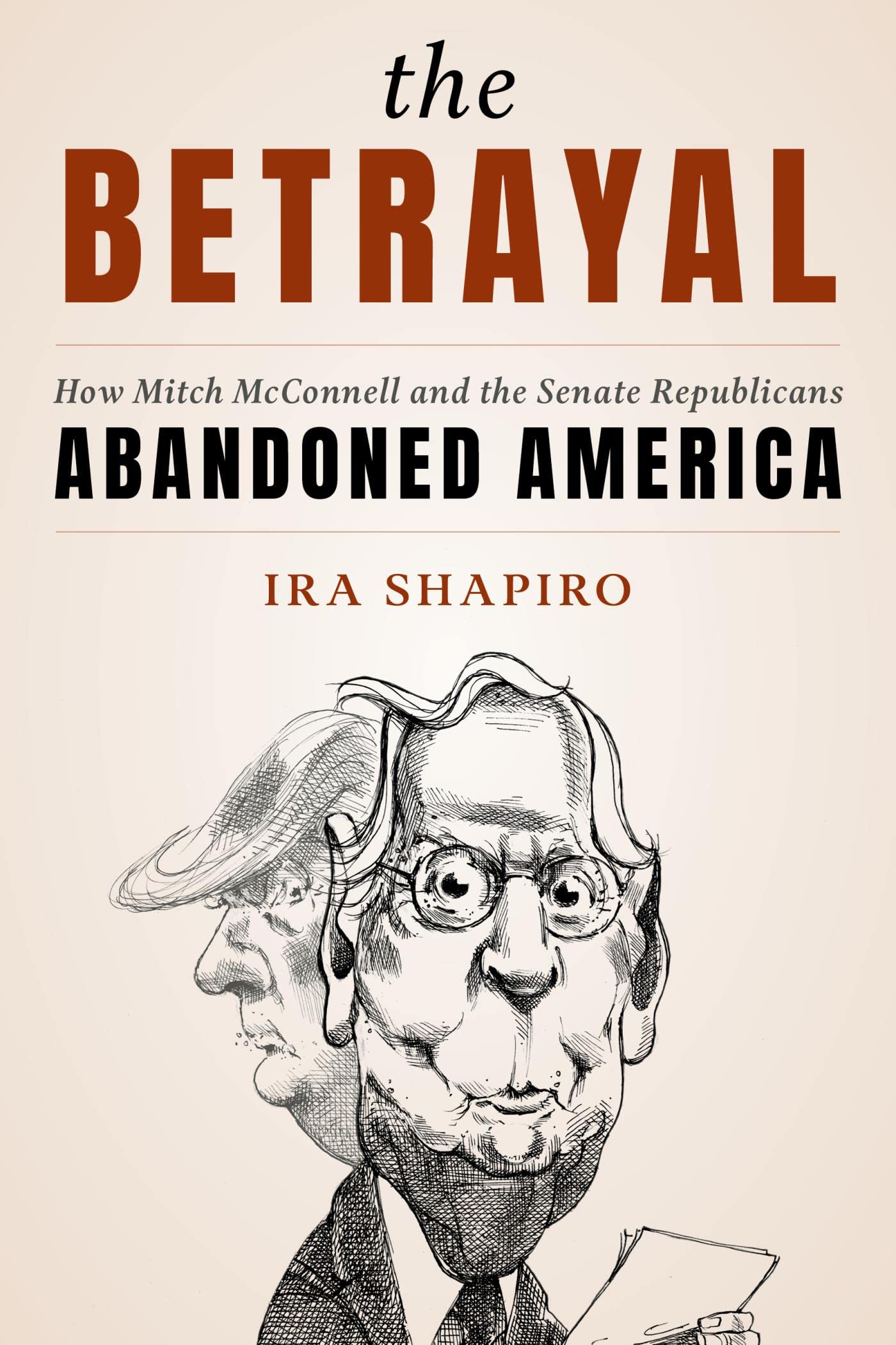 The Betrayal: How Mitch McConnell and the Senate Republicans Abandoned America (Kindle Edition)