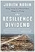 The Resilience Dividend: Being Strong in a World Where Things Go Wrong