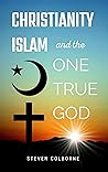 Christianity, Islam, and the One True God