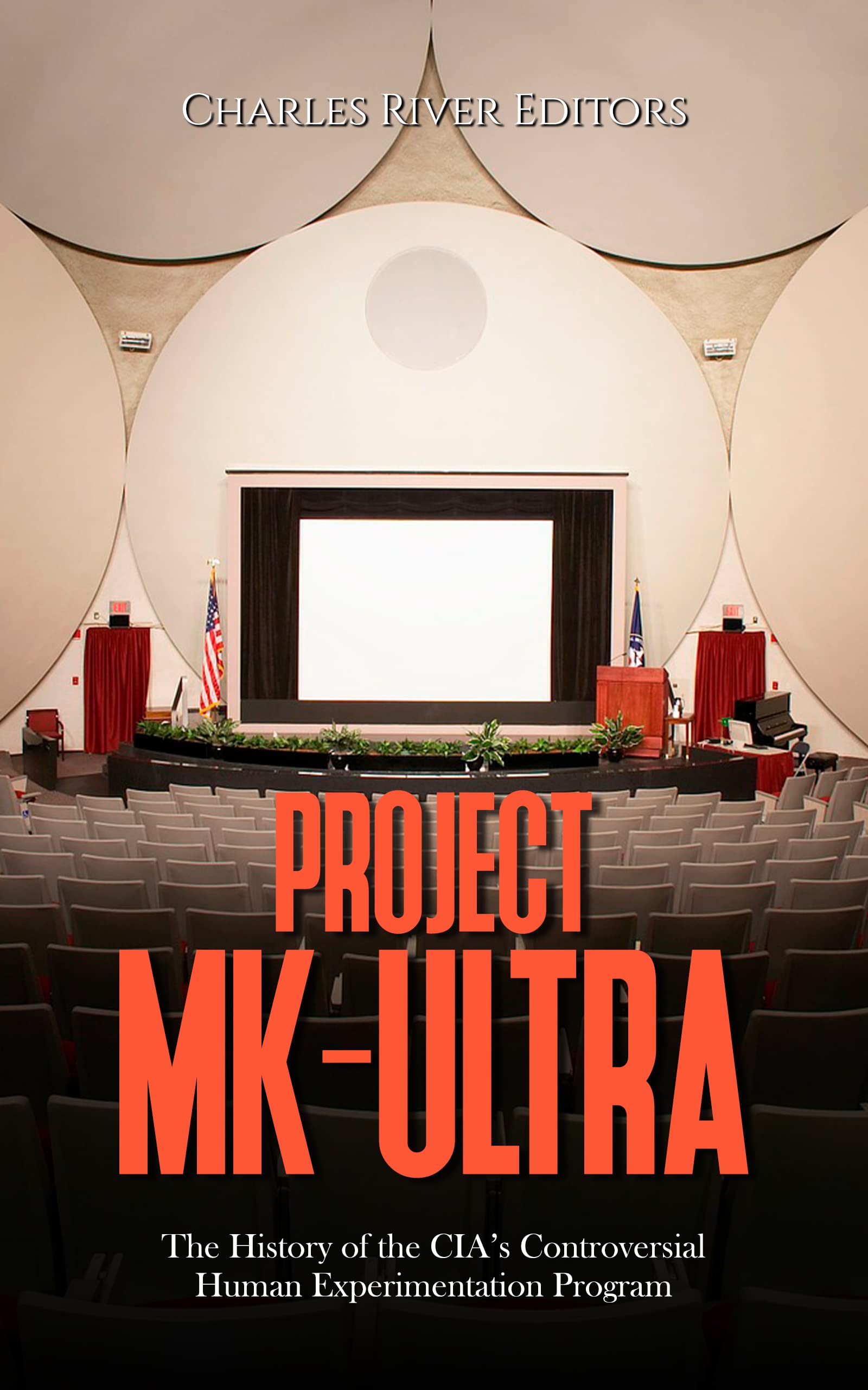 Project MK-Ultra: The History of the CIA’s Controversial Human Experimentation Program (Kindle Edition)