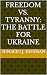 FREEDOM VS. TYRANNY: The BA...