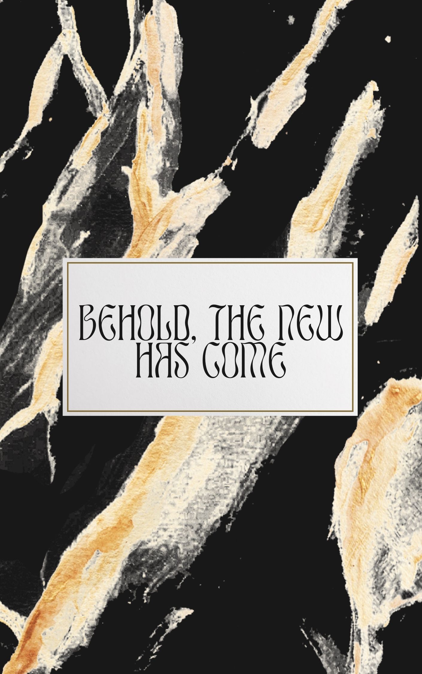 Behold, The New Has Come