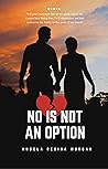 No is not an Option: A caregiver's tale of loss, grief, and transformation