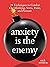 Anxiety is the Enemy: 29 Techniques to Combat Overthinking, Stress, Panic, and Pressure (The Path to Calm Book 5)
