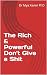 The Rich & Powerful Don't Give a Shit by Mya Xavier The Rich & Powerful Don't Give a Shit by Mya Xavier