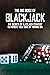 The Big Book Of Blackjack: The Secrets Of Blackjack Strategy To Improve Your Odds Of Winning Big