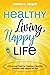 Healthy Living, Happy Life by Denise Stegall