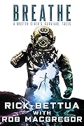 Breathe: A Master Diver's Survival Tales