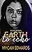 Earth to Echo by Mycah Edwards
