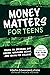 Money Matters for Teens: Ad...