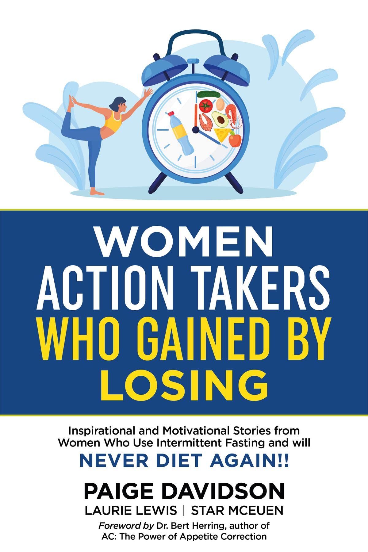 Women Action Takers Who Gained By Losing: Inspirational and Motivational Stories from Women Who Use Intermittent Fasting and Will NEVER DIET AGAIN! (Kindle Edition)