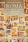 Roma desordenada by Juan Claudio de Ramón