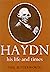 Haydn: His Life and Times