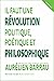 Il faut une révolution politique, poétique et philosophique: Entretien avec Carole Guilbaud (French Edition)