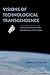 Visions of Technological Transcendence: Human Enhancement and the Rhetoric of the Future (Rhetoric of Science and Technology)