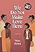 We Do Not Make Love Here by Nisha Mehraj