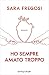 Ho sempre amato troppo