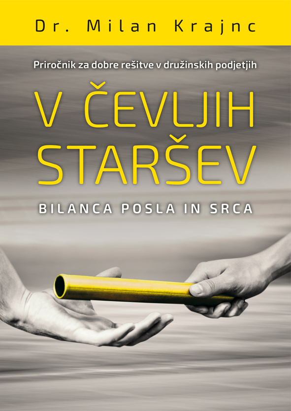 V čevljih staršev : bilanca posla in srca : priročnik za dobre rešitve v družinskih podjetjih