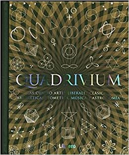 Quadrivium. Las cuatro artes liberales clásicas: Aritmética, Geometría, Música y Astronomía