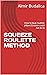 Squeeze Roulette Method: How to beat roulette (Albert Einstein could not do it) (Squeeze Method for Winning Lottery and Roulette)