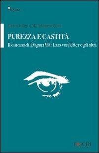 Purezza e castità - Il cinema di Dogma 95: Lars von Trier e gli altri