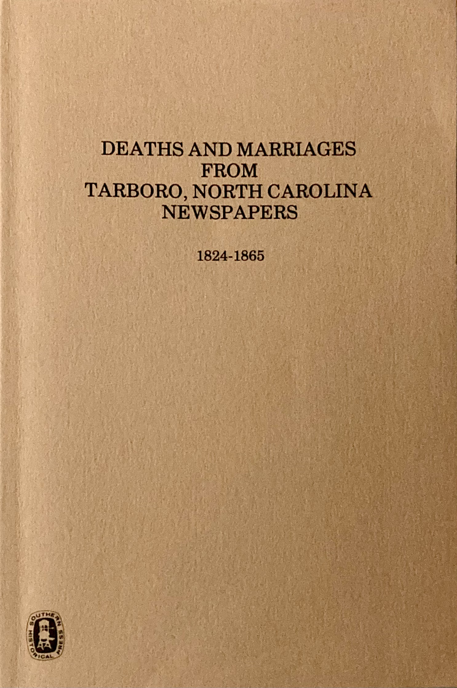 Deaths And Marriages From Tarboro, North Carolina, Newspapers, 1824-1865 (Paperback)