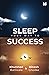Sleep Your Way to Success