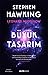 Büyük Tasarım by Stephen Hawking Büyük Tasarım by Stephen Hawking