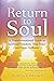 Return to Soul: A Transform...