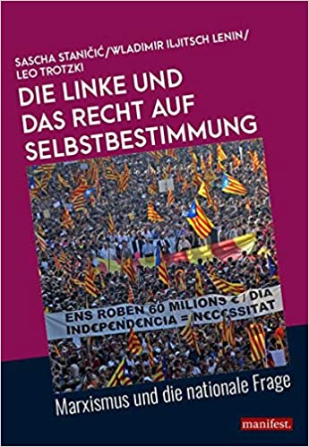 Die Linke und das Recht auf Selbstbestimmung: Marxismus und die nationale Frage