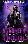 Eternity Is Not Enough by Azalea Hudson Eternity Is Not Enough by Azalea Hudson